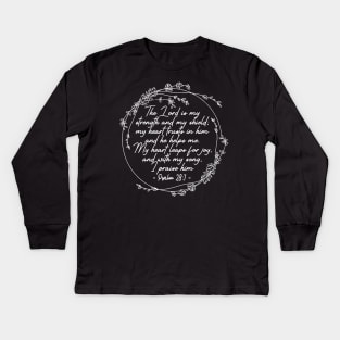 The Lord Is My Strength And My Shield My Heart Trusts In Him And He Helps Me My Heart Leaps For Joy And With My Song I Praise Him - Psalm 287 Lyrics Kids Long Sleeve T-Shirt